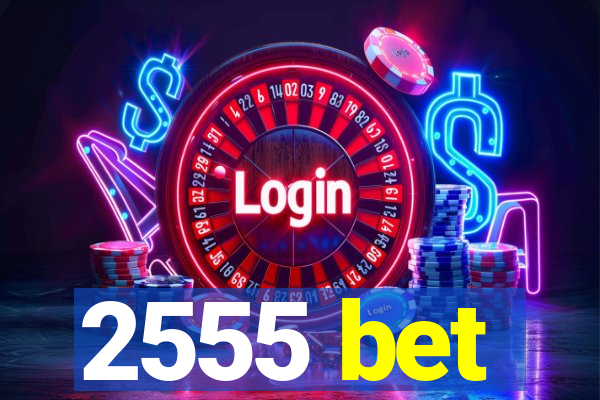 2555 bet